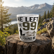 He Left the 99 Latte Mug