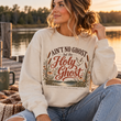 Ain't No Ghost but the Holy Ghost Sweater